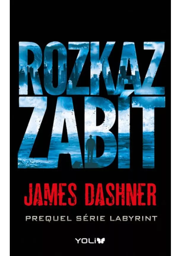 James Dashner - Labyrint prequel 1 – Rozkaz zabít