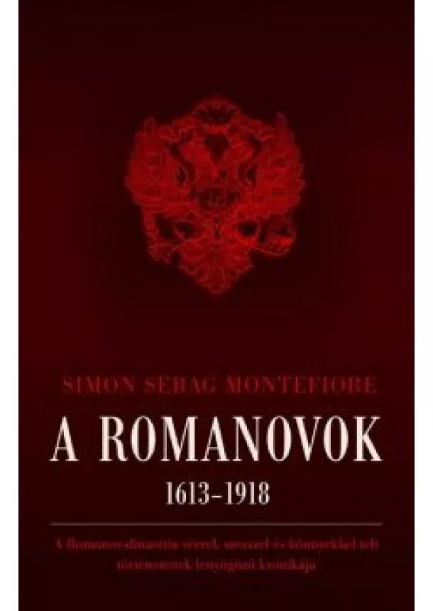 Simon Sebag Montefiore - A Romanovok 1613-1918