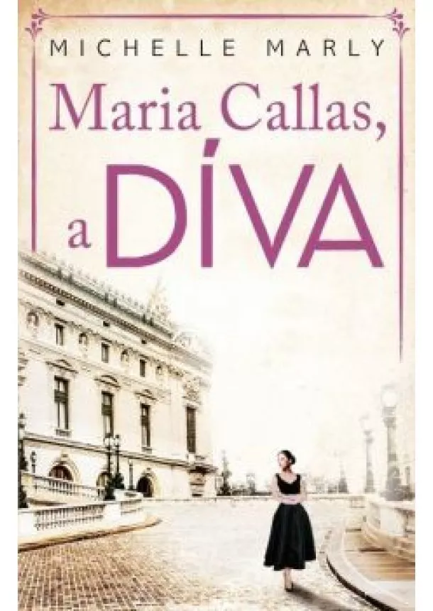 Michelle Marly - Maria Callas, a DÍVA