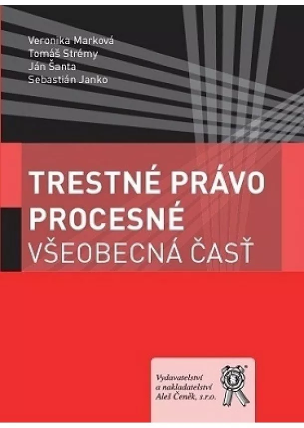 Veronika Marková, Tomáš Strémy, Ján Šanta - Trestné právo procesné. Všeobecná časť