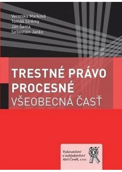 Trestné právo procesné. Všeobecná časť