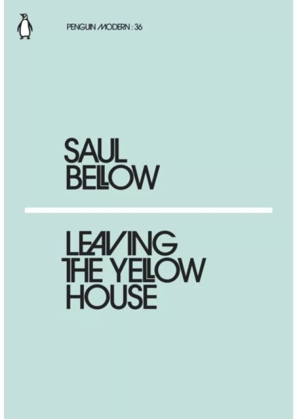 Saul Bellow - Leaving the Yellow House