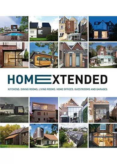 Home Extended: Kitchens, Dining Rooms, Living Rooms