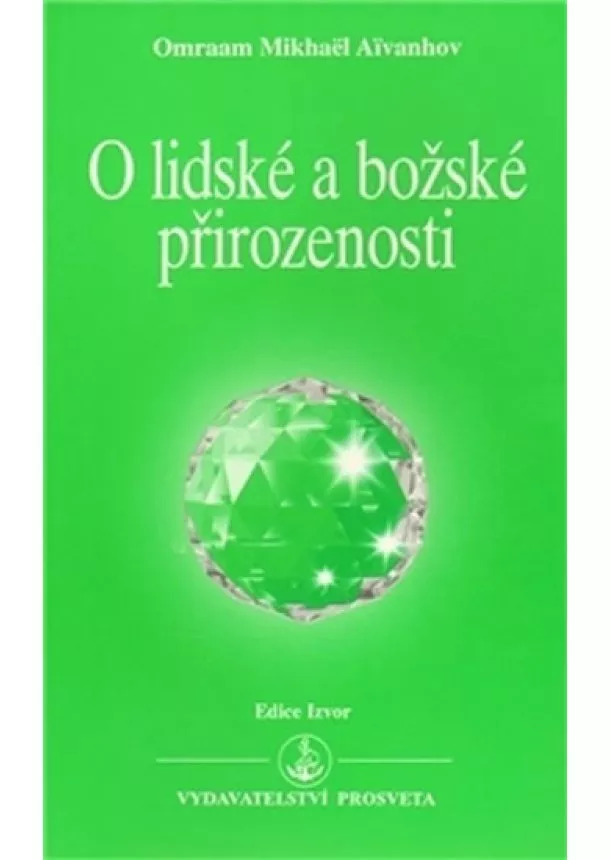 Omraam Mikhaël Aivanhov - O lidské a božské přirozenosti