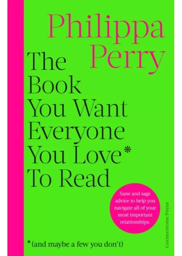 Philippa Perry - The Book You Want Everyone You Love* To Read *(and maybe a few you don't)