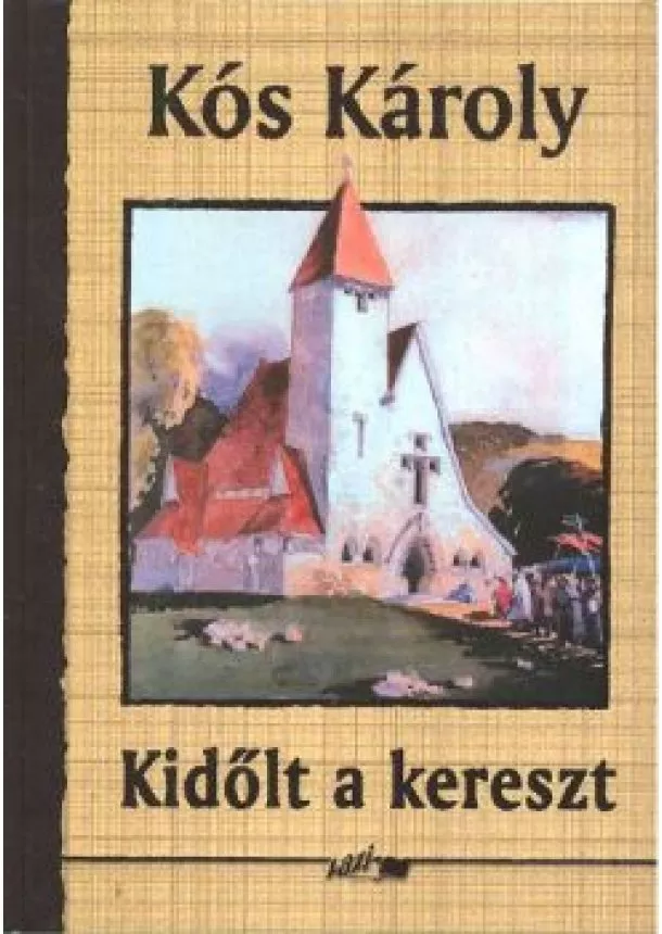 Kós Károly - KIDŐLT A KERESZT