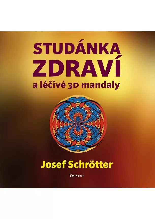 Josef Schrötter - Studánka zdraví a léčivé 3D mandaly