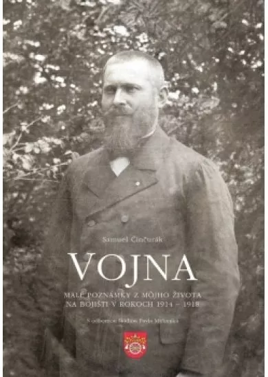 Vojna. Malé poznámky z môjho života na bojišti v rokoch 1914 - 1918