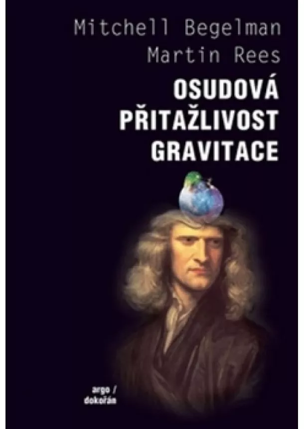 Mitchell Begelman, Martin Rees - Osudová přitažlivost gravitace