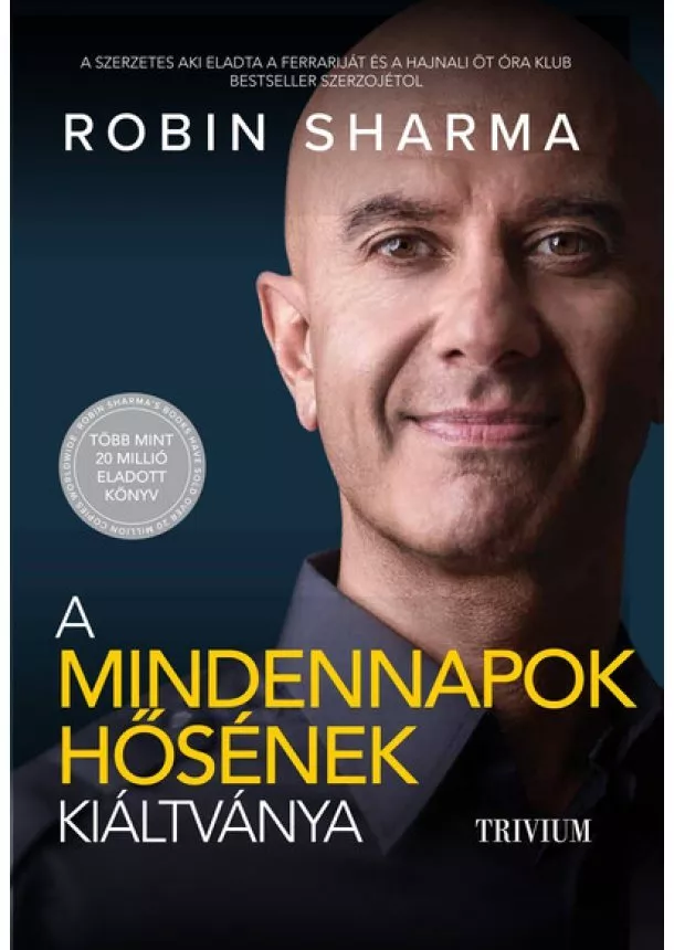 Robin Sharma - A mindennapok hősének kiáltványa