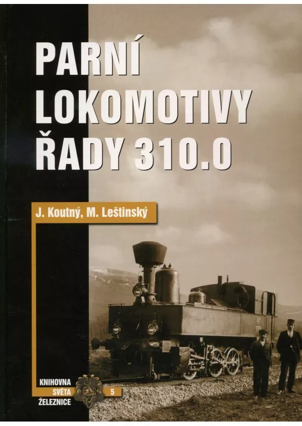 Jan Koutný, Mojmír Leštinský  - Parní lokomotivy řady 310.0