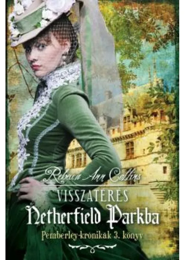 Rebecca Ann Collins - Visszatérés Netherfield parkba /Pemberley-krónikák 3.