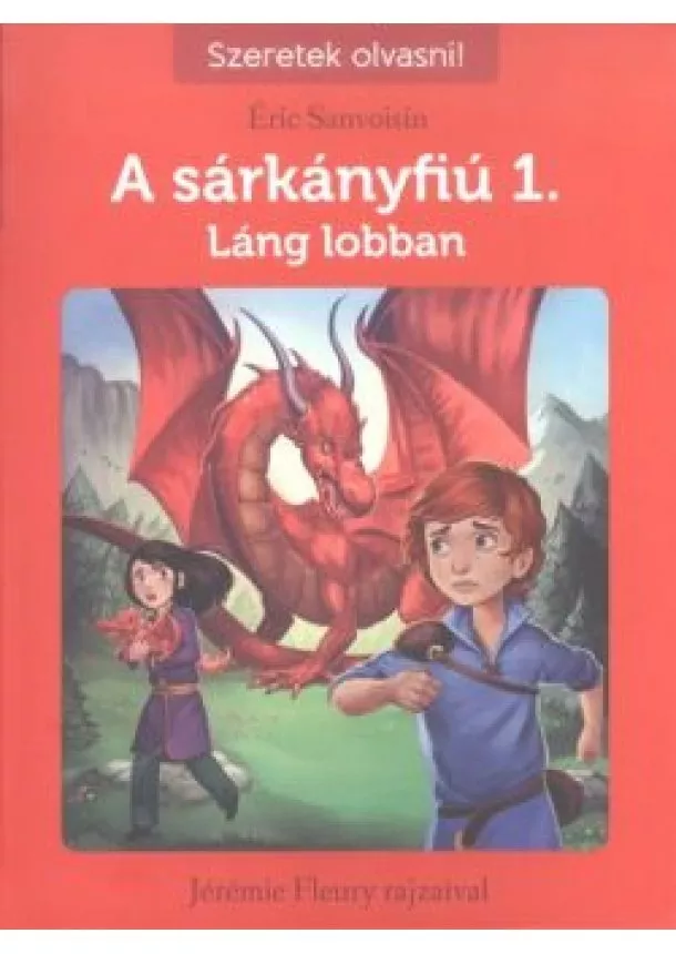 Éric Sanvoisin - A sárkányfiú 1. - Láng lobban /Szeretek olvasni!