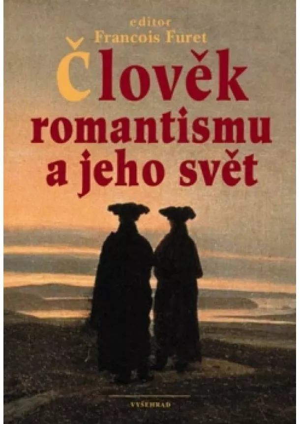 François Furet - Člověk romantismu a jeho svět