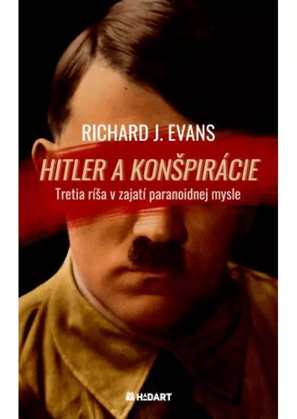 Richard J. Evans - Hitler a konšpirácie - Tretia ríša v zajatí paranoidnej mysle