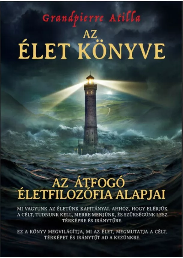 Grandpierre Atilla - Az Élet Könyve - Az átfogó életfilozófia alapjai