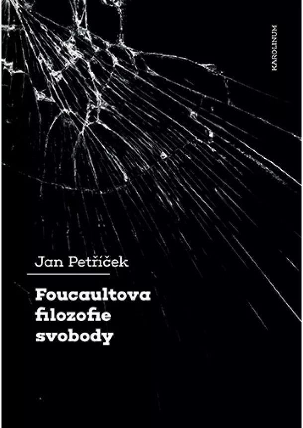 Jan Petříček - Foucaultova filozofie svobody