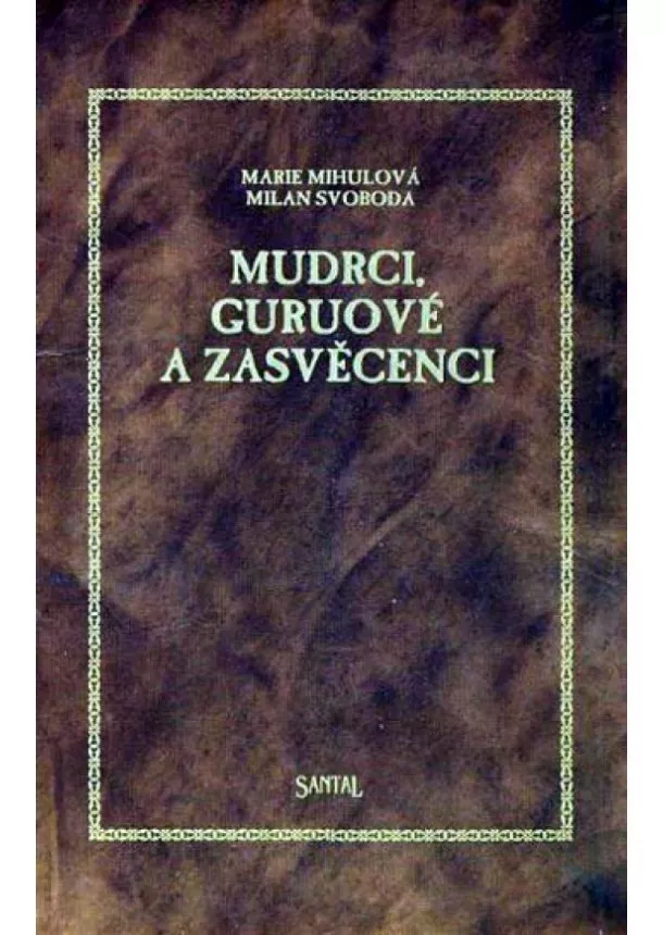 Marie Mihulová, Milan Svoboda - Mudrci, guruové a zasvěcenci