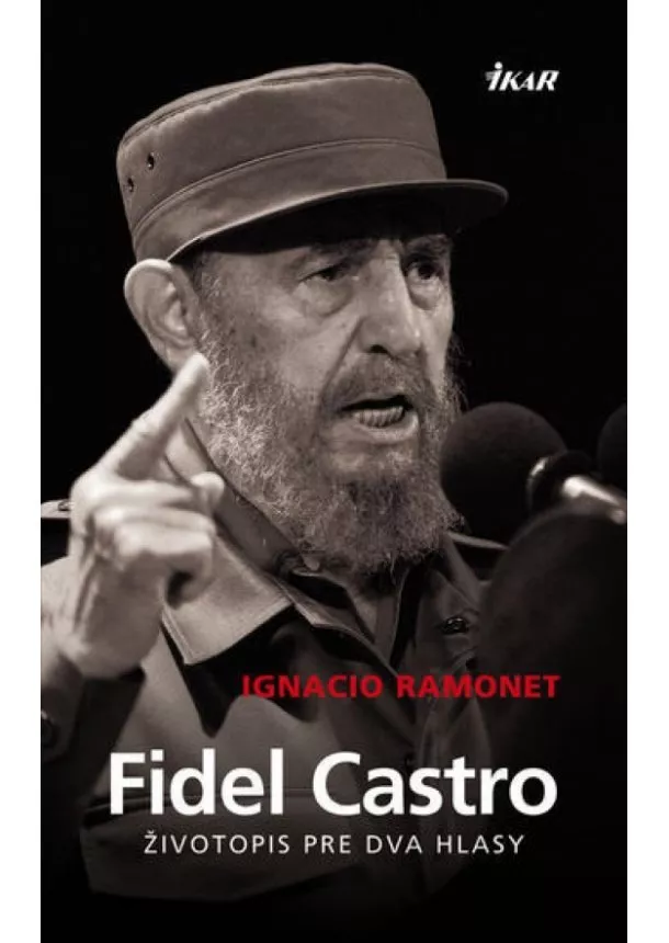 Ignacio Ramonet - Fidel Castro - Životopis pre dva hlasy