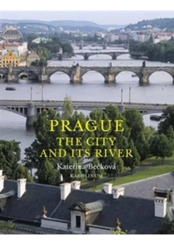 Kateřina Bečková - Prague: The City and Its River