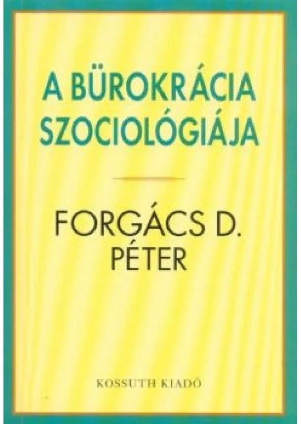 Forgács D. Péter - A bürokrácia szociológiája