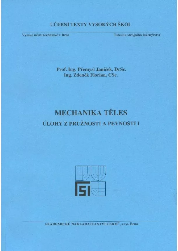 Přemysl Janíček - Mechanika těles - úlohy z pružnosti a pevnosti I