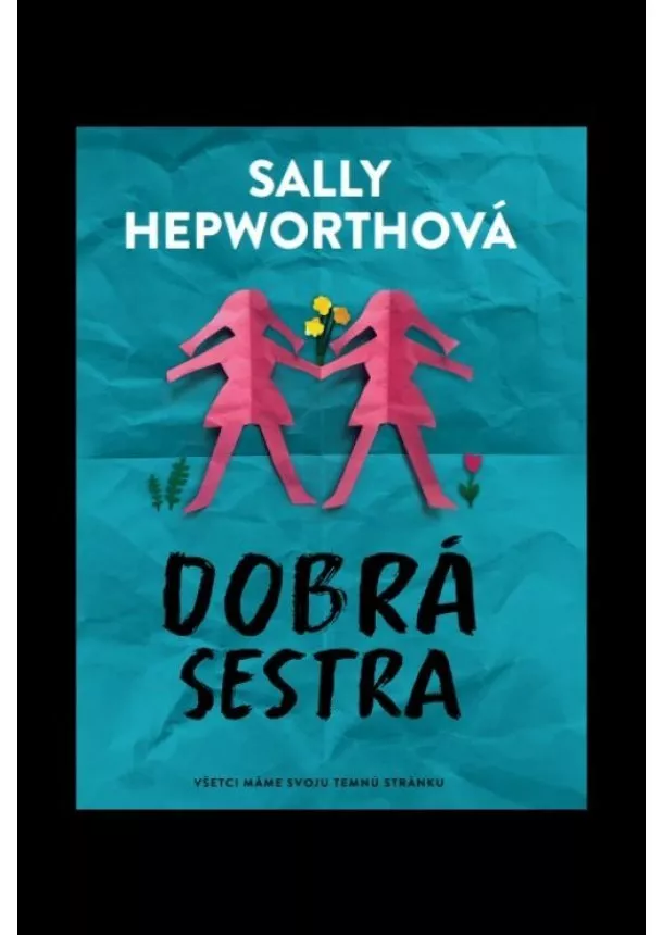 Sally Hepworth - Dobrá sestra - Všetci máme svoju temnú stránku