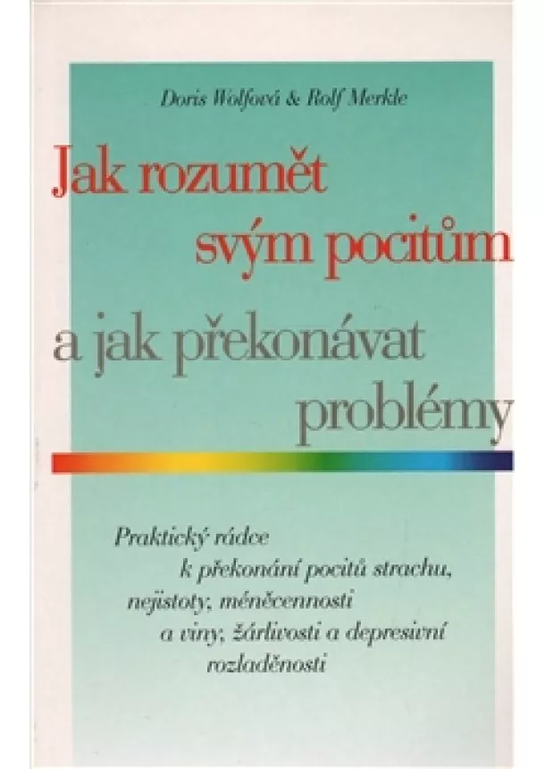 Doris Wolfová, Rolf Merkle  - Jak rozumět svým pocitům a jak překonávat problémy