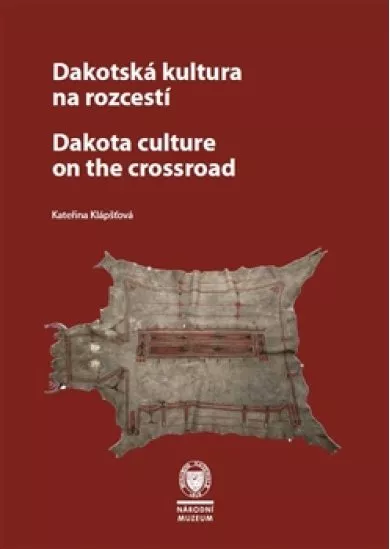 Dakotská kultura na rozcestí - Dakota Culture at the Crossroads