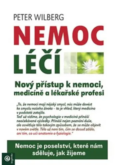 Nemoc léčí - Nový přístup k nemoci, medicíně a lékařské profesi