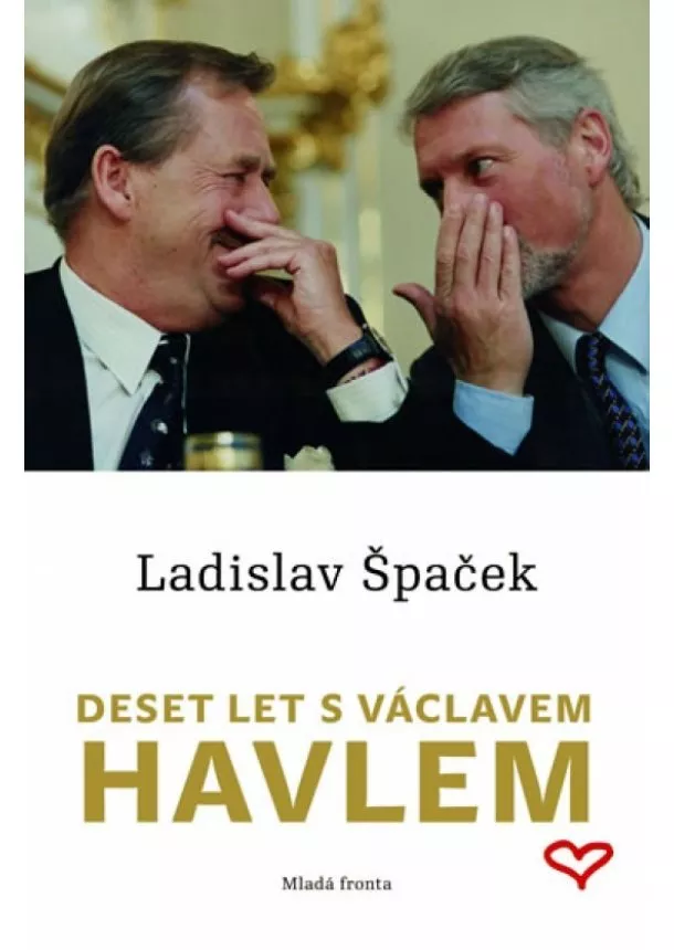 Ladislav Špaček - Deset let s Václavem Havlem