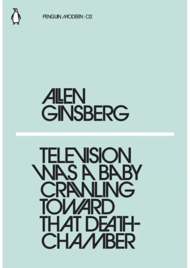 Allen Ginsberg - Television Was a Baby Crawling Toward That Deathchamber