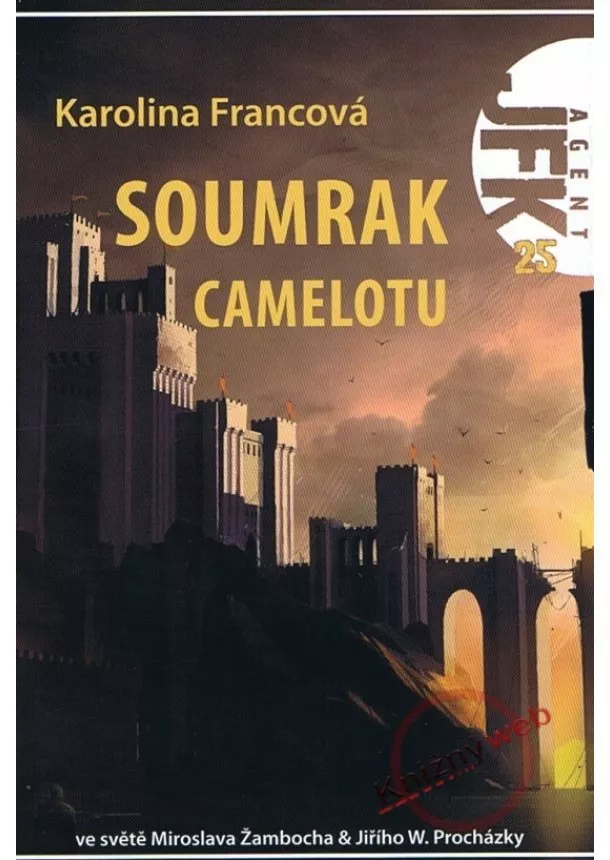 Karolina Francová - Soumrak Camelotu - Agent JFK 025