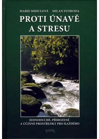 Proti únavě a stresu - Jednoduché, přirozené a účinné prostředky pro každého