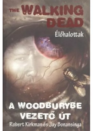 THE WALKING DEAD: A WOODBURYBE VEZETŐ ÚT