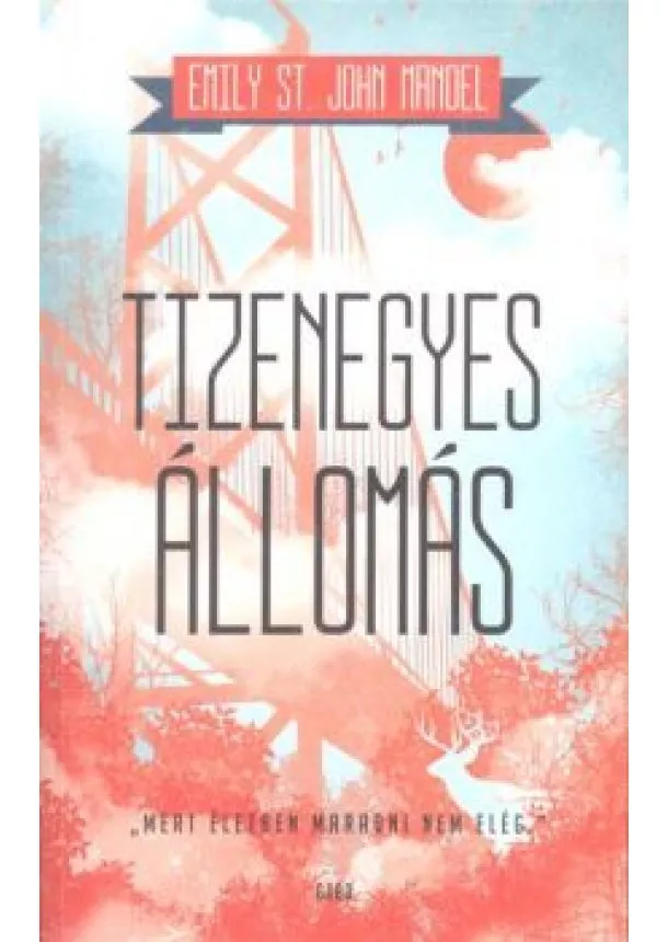 Emily St. John Mandel - Tizenegyes állomás