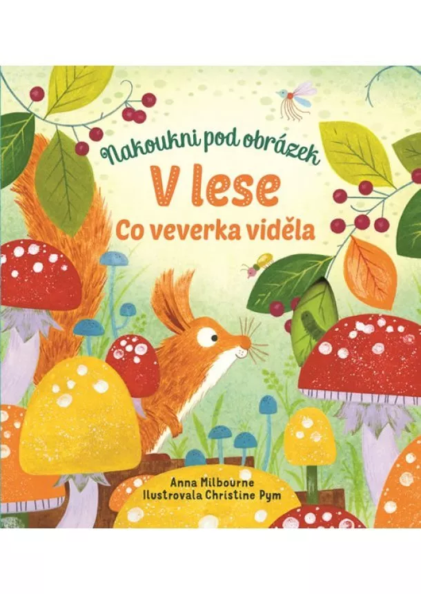 Anna Milbourneová - V lese - Co veverka viděla