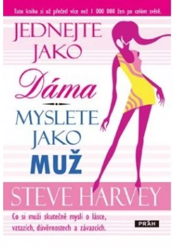 Steve Harvey  - Jednejte jako dáma, myslete jako muž - Co si muži skutečně myslí o lásce, vztazích, důvěrnostech a závazcích.