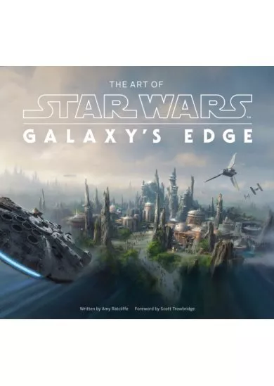 The Art of Star Wars: Galaxys Edge