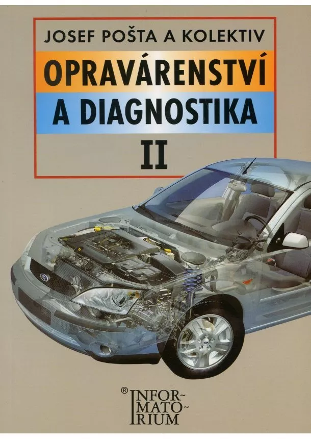 Josef Pošta a kol. - Opravárenství a diagnostika II - Pro 2 ročník UO Automechanik