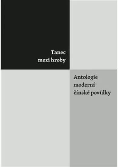 Tanec mezi hroby - Antologie moderní čínské povídky