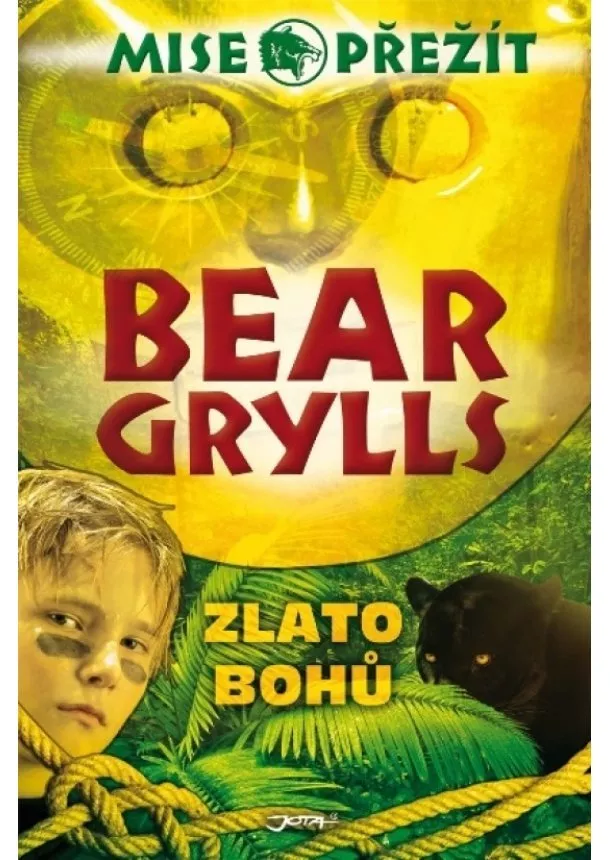 Bear Grylls - Zlato bohů - Mise: Přežít