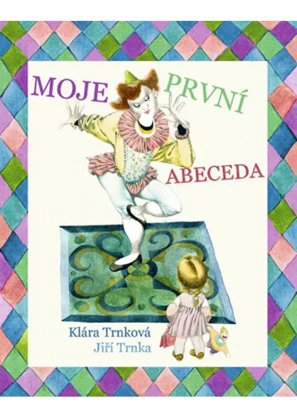 Trnka Jiří, Trnková Klára - Moje první abeceda