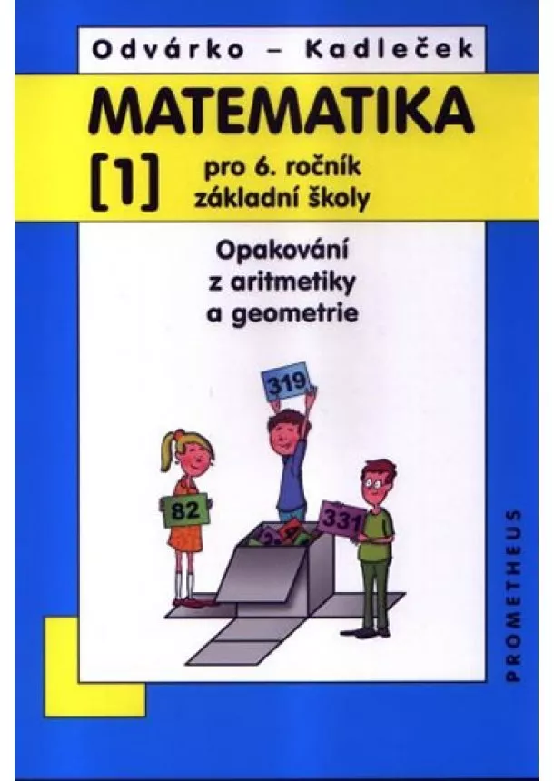 Oldřich Odvárko, Jiří Kadleček - Matematika pro 6. roč. ZŠ - 1.díl (Opakování z aritmetiky a geometrie) - 3. vydání