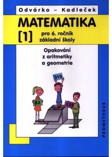 Matematika pro 6. roč. ZŠ - 1.díl (Opakování z aritmetiky a geometrie) - 3. vydání