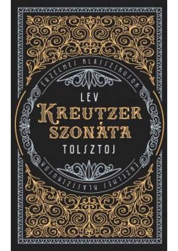 Lev Tolsztoj - Kreutzer-szonáta - Érzelmes klasszikusok