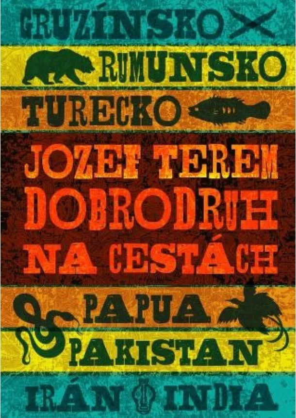 Jozef Terem - Dobrodruh na cestách - Irán, Pakistan, India, Rumunsko, Gruzínsko, Papua