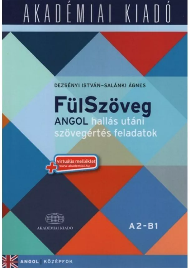 Dezsényi István - Fülszöveg - Angol hallás utáni szövegértés feladatok A2-B1