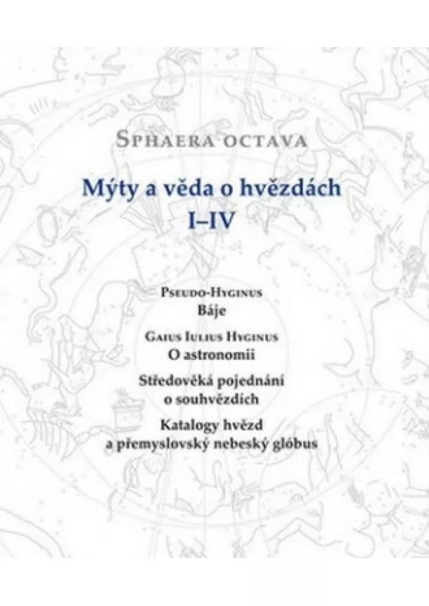 Alena Hadravová - Sphaera Octava. Mýty a věda o hvězdách I-IV