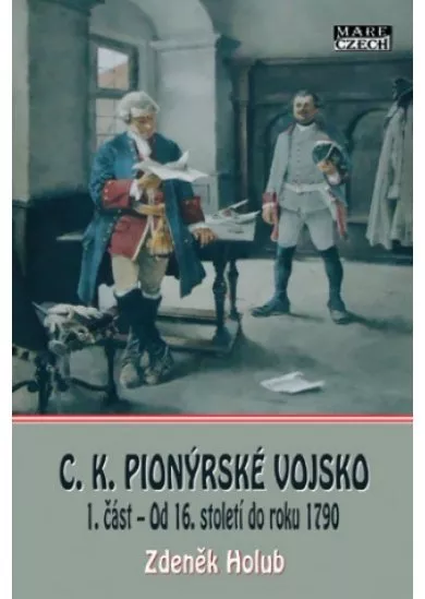 C.K. Pionýrské vojsko - 1. část  Od 16. století do roku 1790